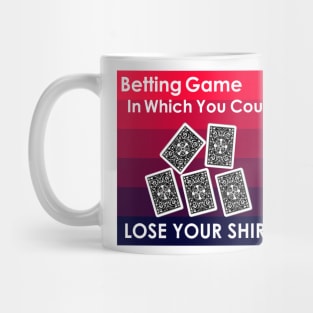 betting game in which you could lose your shirt Mug